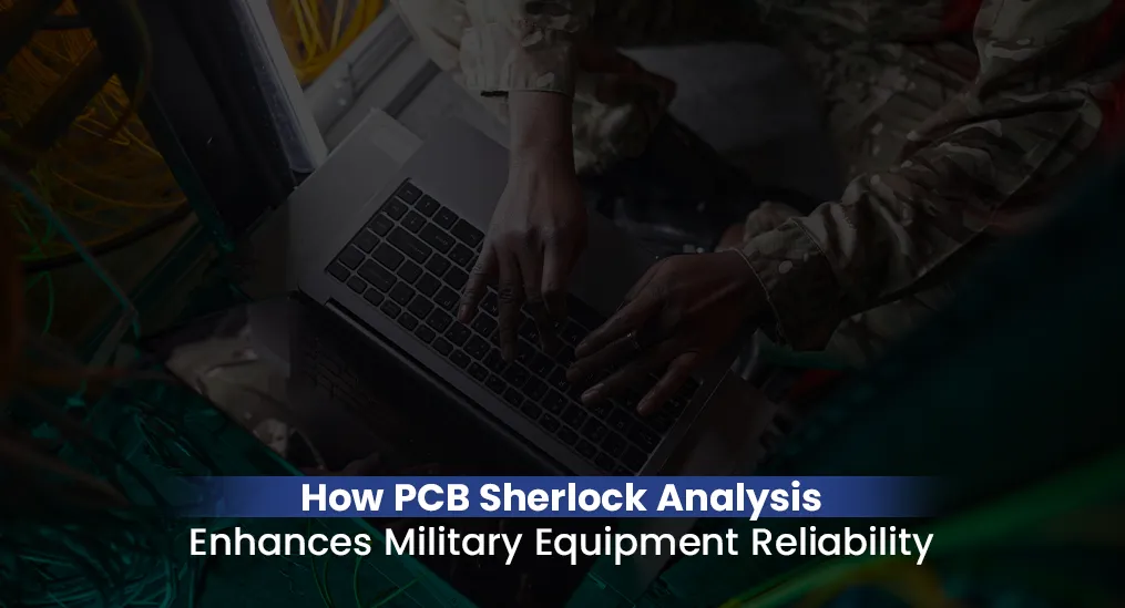 PCB Sherlock Analysis Enhances Military Equipment