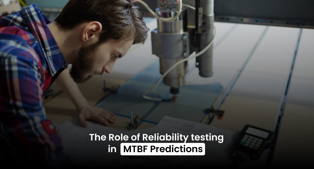 The role of reliability testing in mtbf 