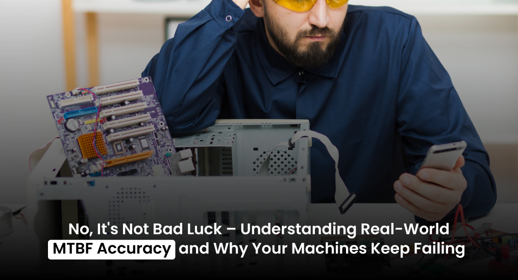 Real-World-MTBF-Accuracy-and-Why-Your-Machines-Keep-Failing